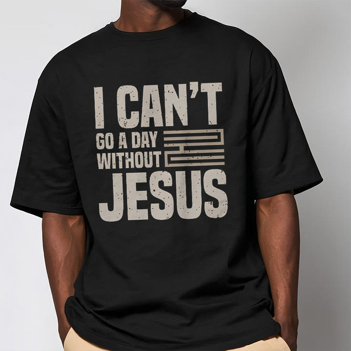 Christianartworkshop Quotation Style I Can't Go a Day Without Jesus Statement Short Sleeve T-shirt - image 2
