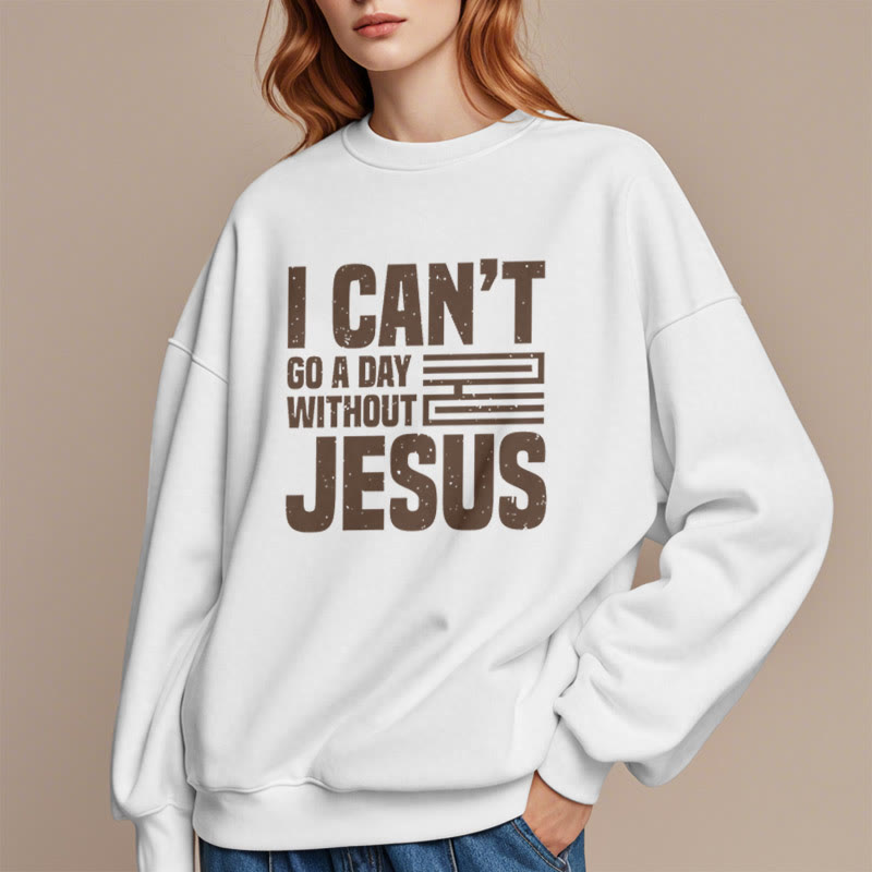 Christianartworkshop Classic Style I Can't Go A Day Without Jesus Fleece Lined Polyester Sweatshirt - image 2
