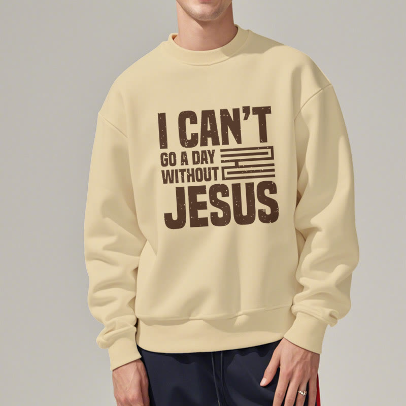 Christianartworkshop Classic Style I Can't Go A Day Without Jesus Fleece Lined Polyester Sweatshirt - image 13