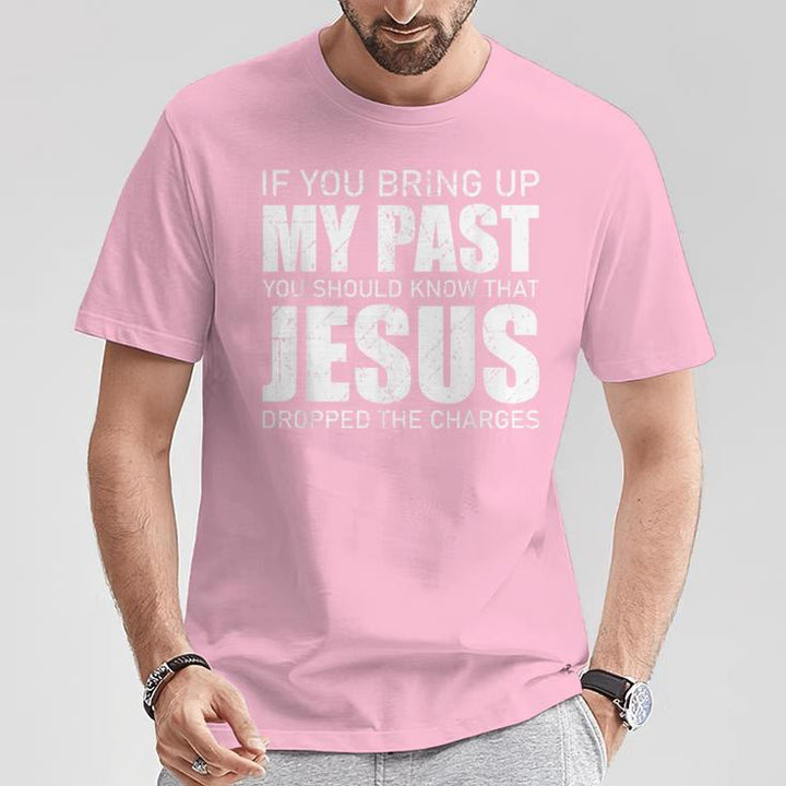 Christianartworkshop If You Bring Up My Past You Should Know Jesus Dropped Charge T-shirt - image 13