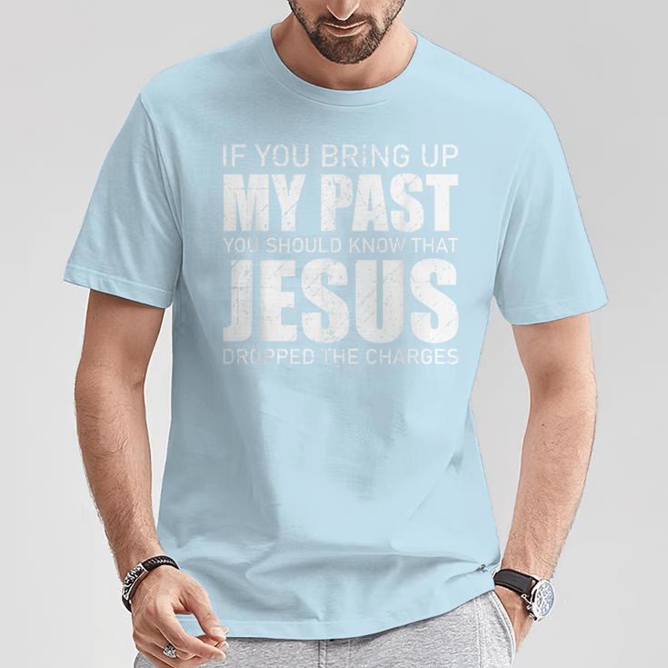 Christianartworkshop If You Bring Up My Past You Should Know Jesus Dropped Charge T-shirt - image 8