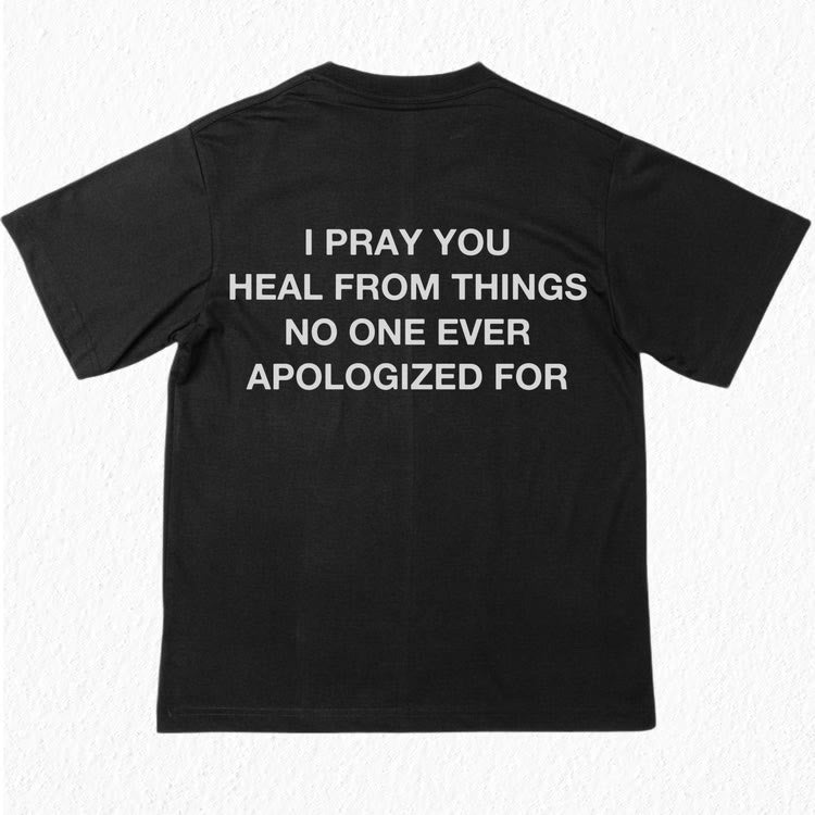 Christianartworkshop I Pray You Heal From Things No One Ever Apologized For T-Shirt - image 1