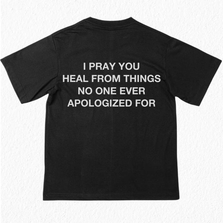 Christianartworkshop I Pray You Heal From Things No One Ever Apologized For T-Shirt - image 1