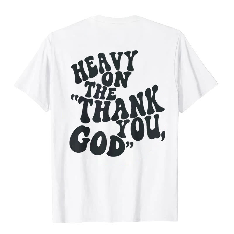 Christianartworkshop "HEAVY ON THE 'THANK YOU, GOD'" T-shirt - image 1
