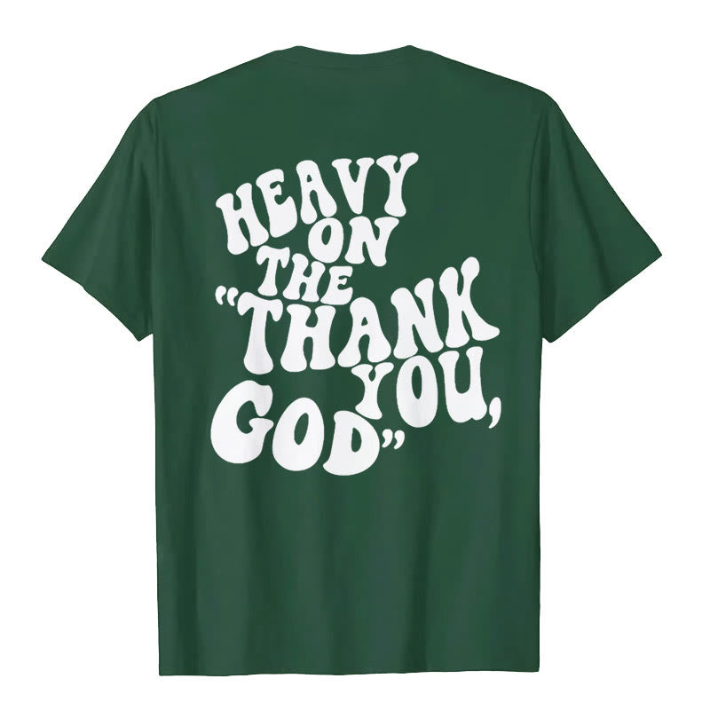 Christianartworkshop "HEAVY ON THE 'THANK YOU, GOD'" T-shirt - image 19