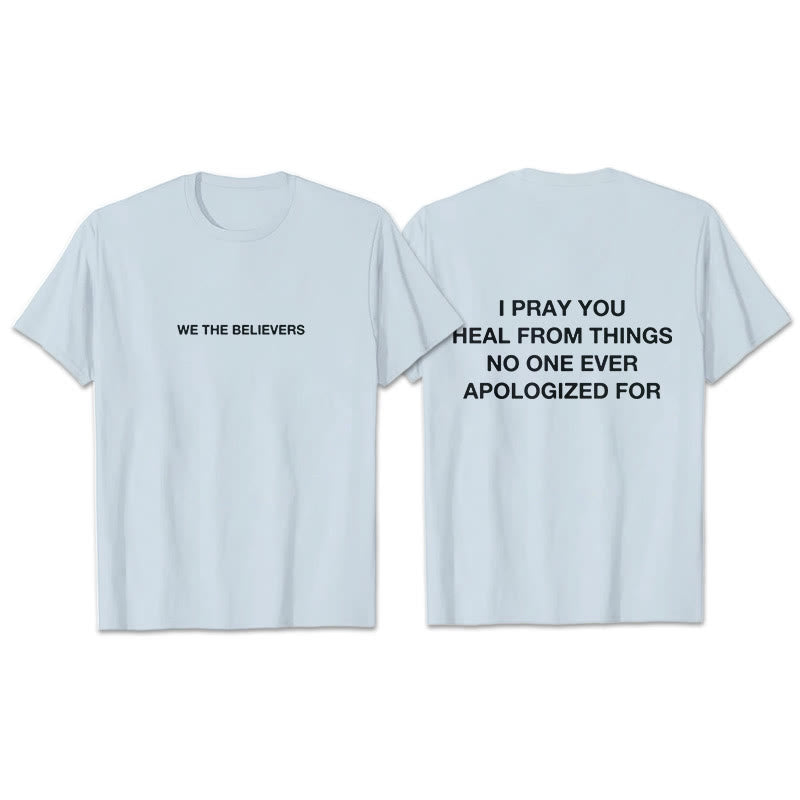 Christianartworkshop I Pray You Heal From Things No One Ever Apologized For T-Shirt