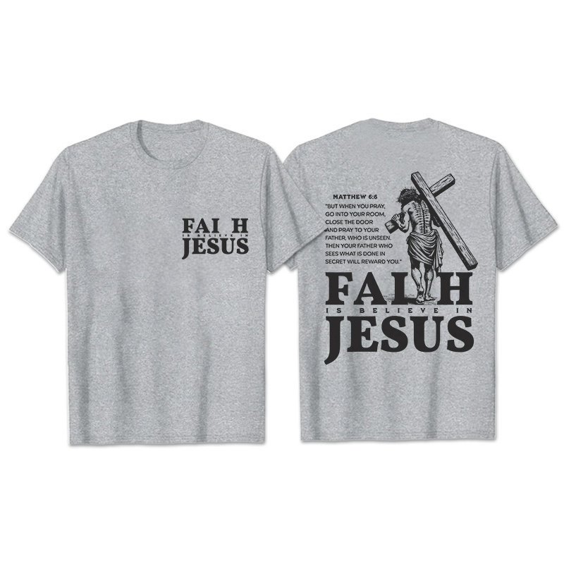 Christianartworkshop Faith Is Believe In Jesus with Matthew 6:6 Unisex T-shirt - Grey - 2XL - image 12