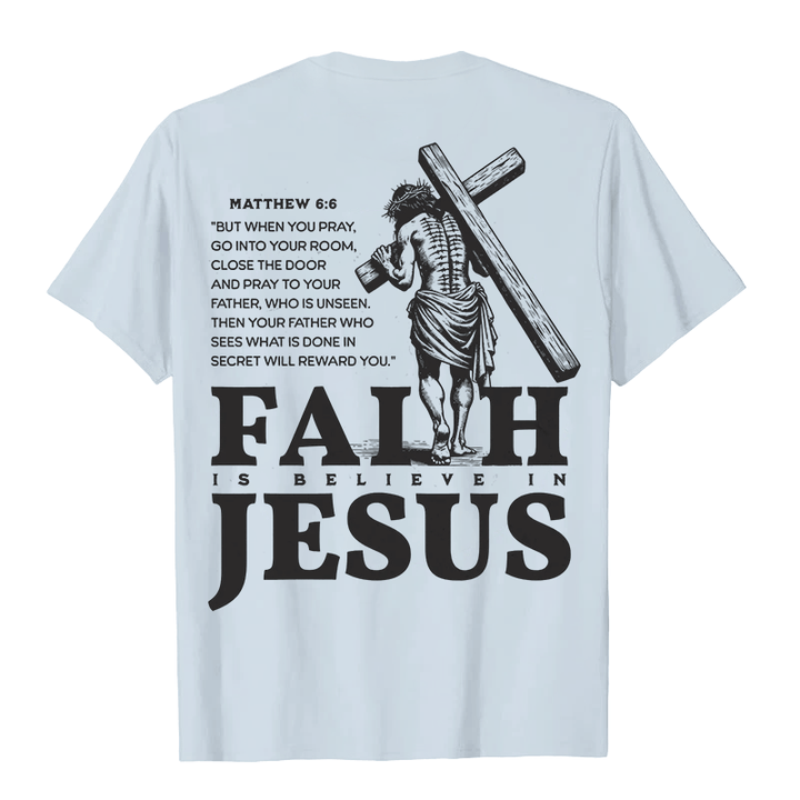 Christianartworkshop Faith Is Believe In Jesus with Matthew 6:6 Unisex T-shirt - image 21