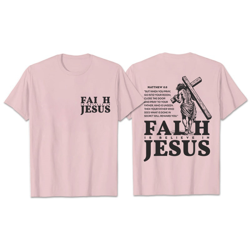 Christianartworkshop Faith Is Believe In Jesus with Matthew 6:6 Unisex T-shirt - Light Pink - 2XL - image 20
