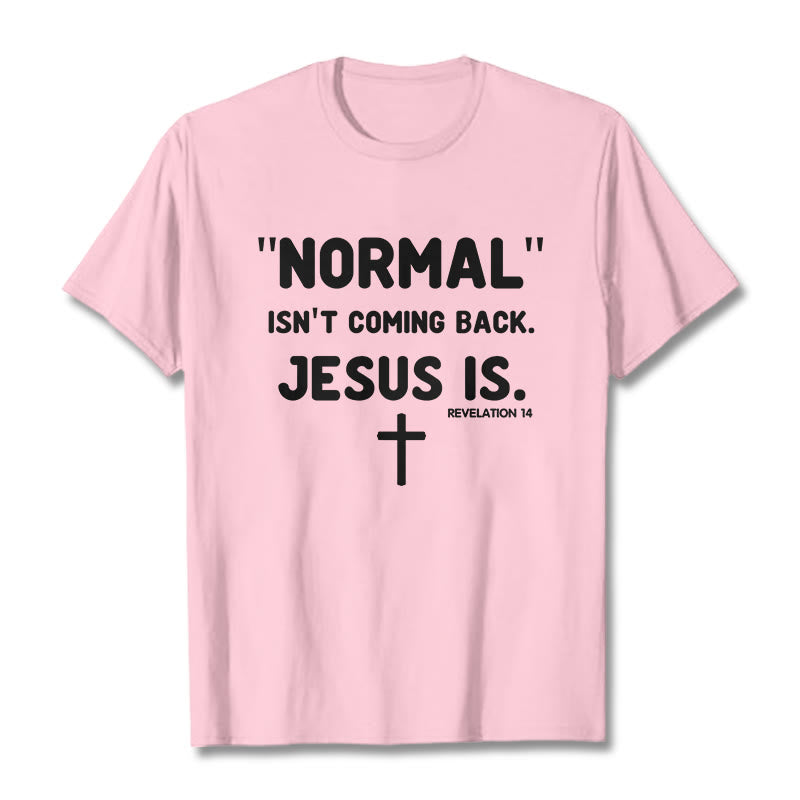 Christianartworkshop Normal Isn't Coming Back Jesus Is Bold Faith Statement Unisex T-shirt - Light Pink - 2XL - image 16