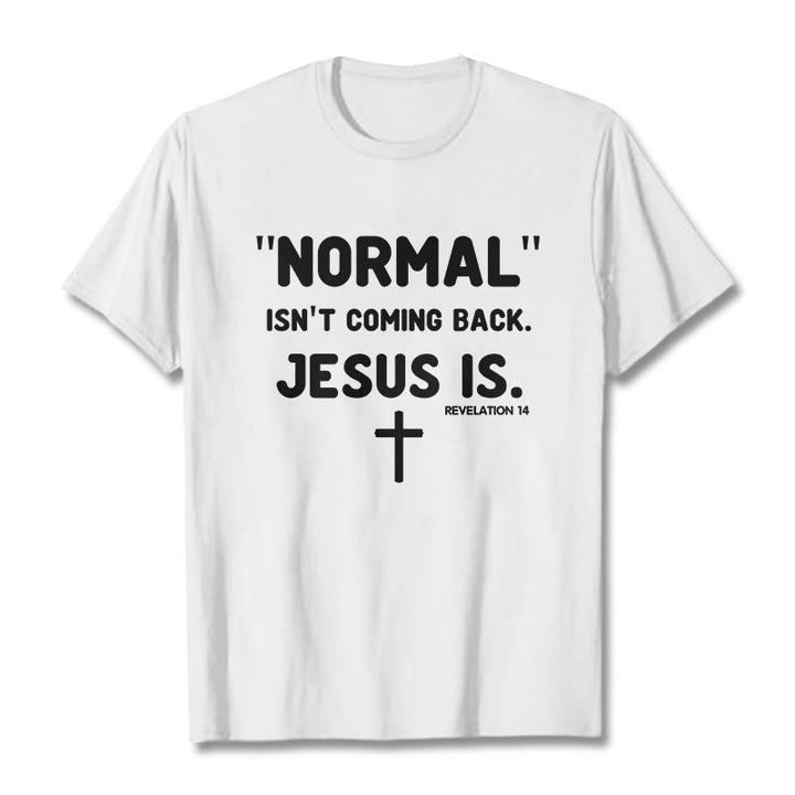Christianartworkshop Normal Isn't Coming Back Jesus Is Bold Faith Statement Unisex T-shirt - White - 2XL - image 5
