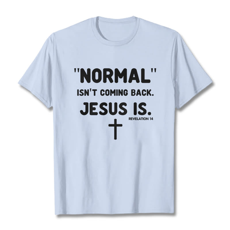 Christianartworkshop Normal Isn't Coming Back Jesus Is Bold Faith Statement Unisex T-shirt - Light Blue - 2XL - image 19