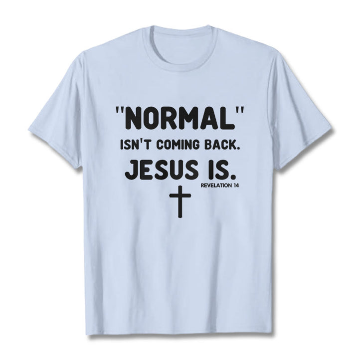 Christianartworkshop Normal Isn't Coming Back Jesus Is Bold Faith Statement Unisex T-shirt - Light Blue - 2XL - image 19