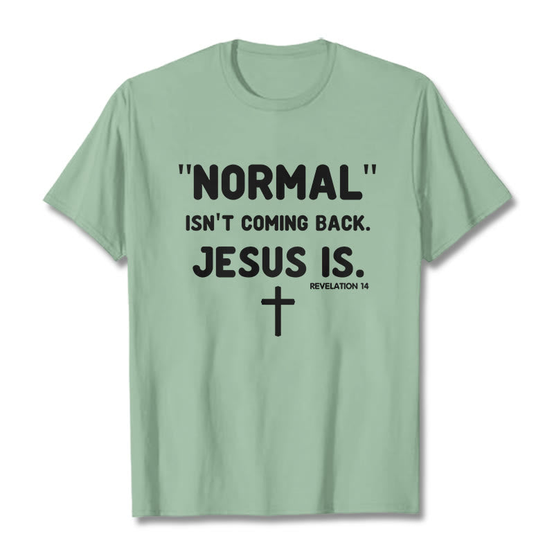 Christianartworkshop Normal Isn't Coming Back Jesus Is Bold Faith Statement Unisex T-shirt - Light Green - 2XL - image 14