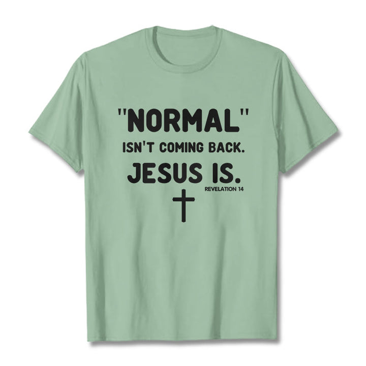 Christianartworkshop Normal Isn't Coming Back Jesus Is Bold Faith Statement Unisex T-shirt - Light Green - 2XL - image 14