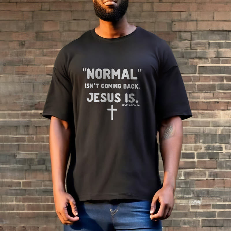 Christianartworkshop Normal Isn't Coming Back Jesus Is Bold Faith Statement Unisex T-shirt - image 2