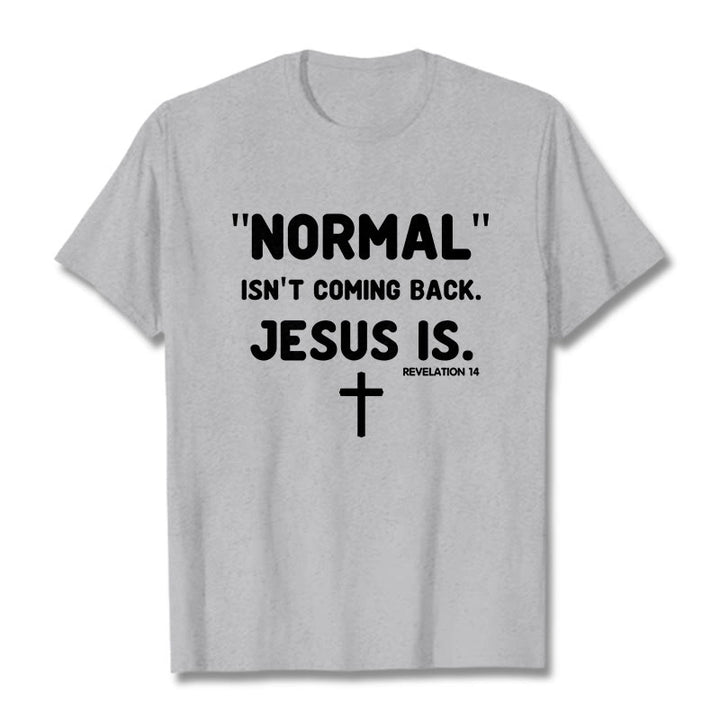 Christianartworkshop Normal Isn't Coming Back Jesus Is Bold Faith Statement Unisex T-shirt - Grey - 2XL - image 18