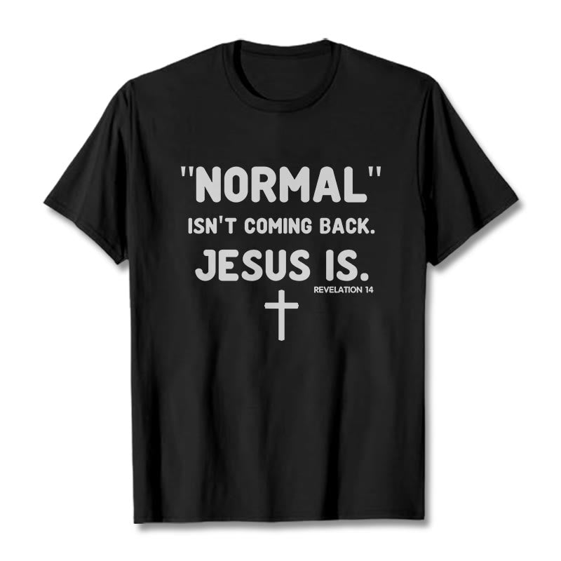 Christianartworkshop Normal Isn't Coming Back Jesus Is Bold Faith Statement Unisex T-shirt - Black - 2XL - image 0