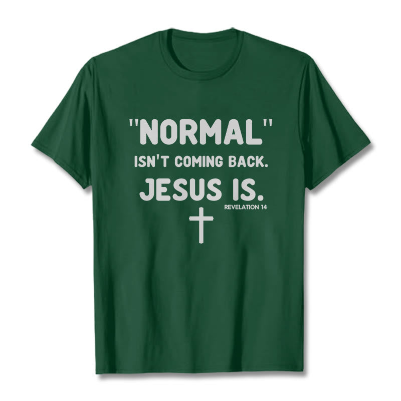 Christianartworkshop Normal Isn't Coming Back Jesus Is Bold Faith Statement Unisex T-shirt - Dark Green - 2XL - image 8