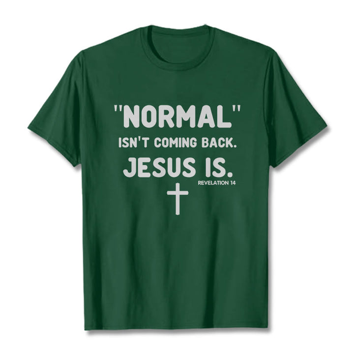 Christianartworkshop Normal Isn't Coming Back Jesus Is Bold Faith Statement Unisex T-shirt - Dark Green - 2XL - image 8