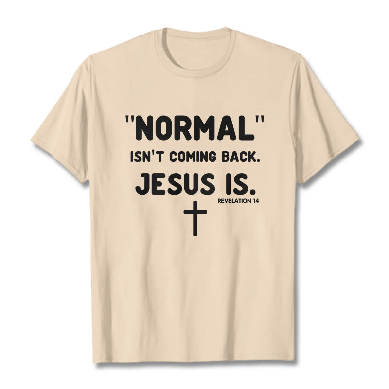 Christianartworkshop Normal Isn't Coming Back Jesus Is Bold Faith Statement Unisex T-shirt - Beige - 2XL - image 10