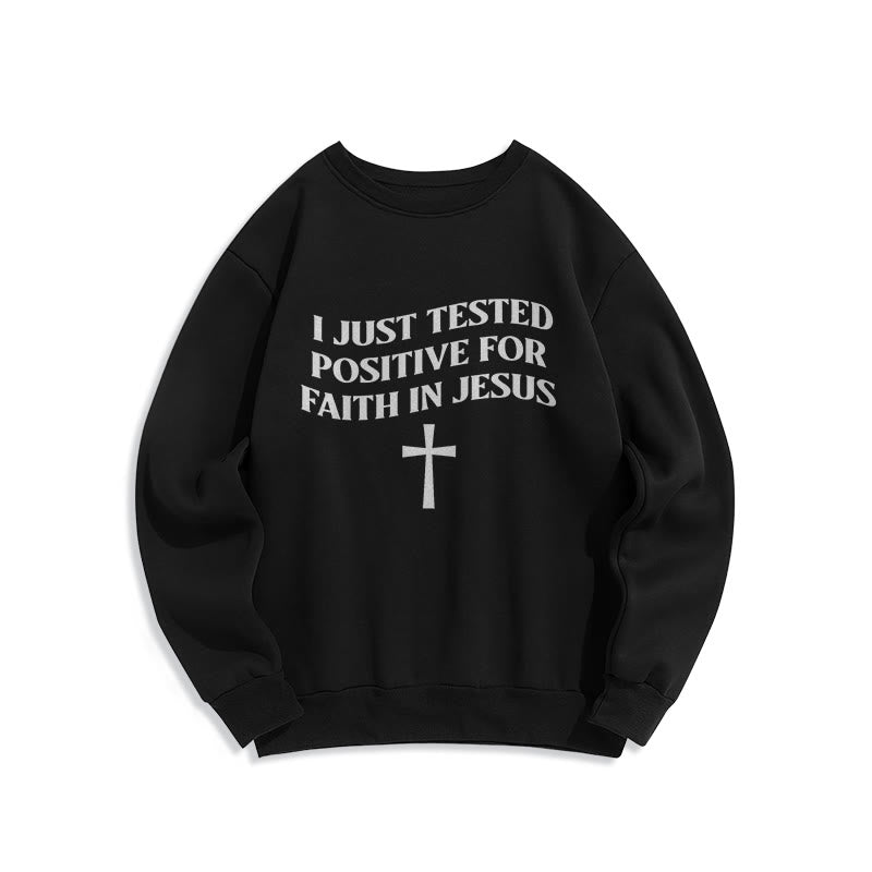 Christianartworkshop I Just Tested Positive For Faith In Jesus Cross Fleece Lined Polyester Sweatshirt - Black - 2XL - image 4