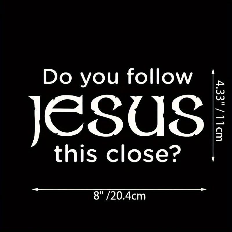 Christianartworkshop Metal Car Decal with Do you follow Jesus this close: Embody His Quiet Presence on Roads - image 4