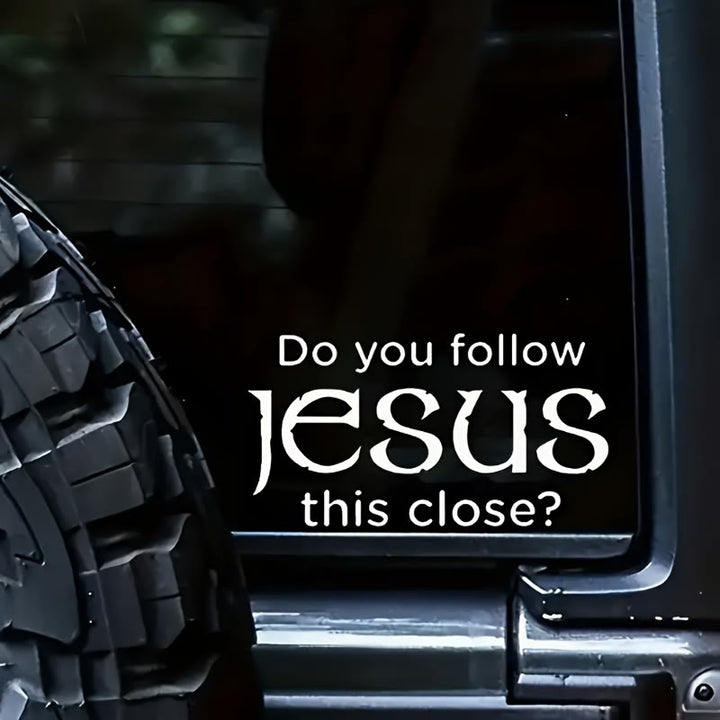 Christianartworkshop Metal Car Decal with Do you follow Jesus this close: Embody His Quiet Presence on Roads - image 1