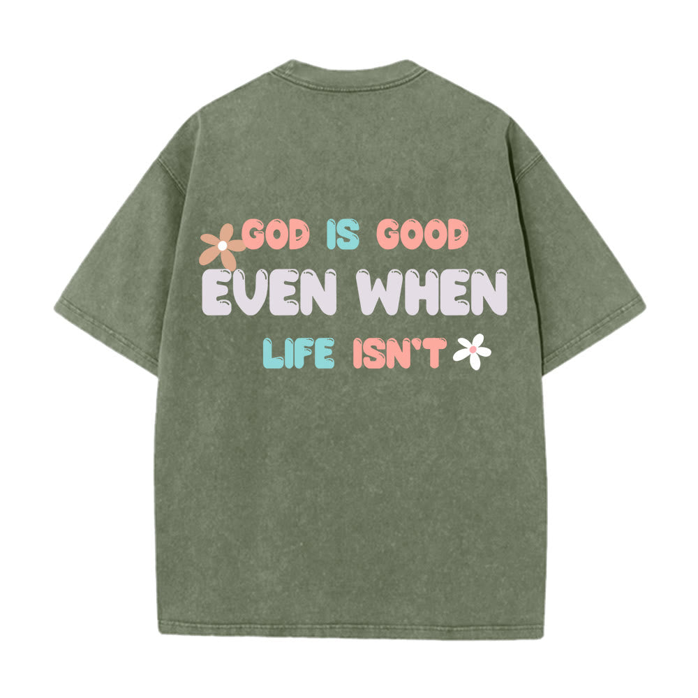 Christianartworkshop God Is Good Even When Life Isn't Unisex Washed T-Shirt - image 13