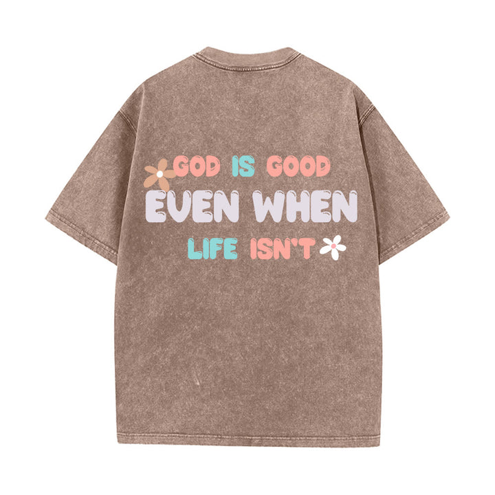 Christianartworkshop God Is Good Even When Life Isn't Unisex Washed T-Shirt - image 16