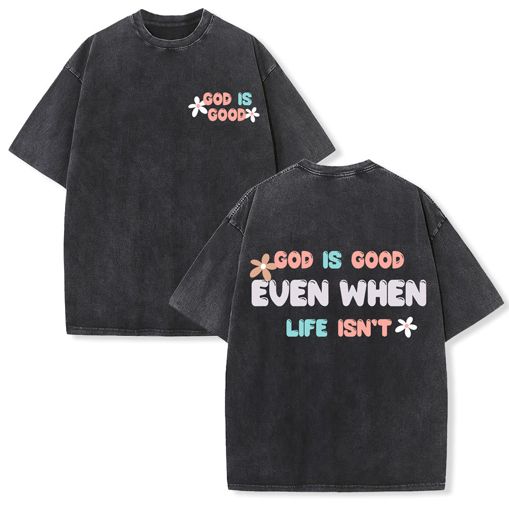 Christianartworkshop God Is Good Even When Life Isn't Unisex Washed T-Shirt - Black - 5XL - image 3
