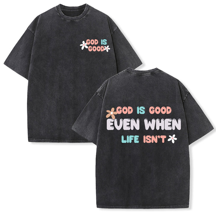 Christianartworkshop God Is Good Even When Life Isn't Unisex Washed T-Shirt - Black - 5XL - image 3