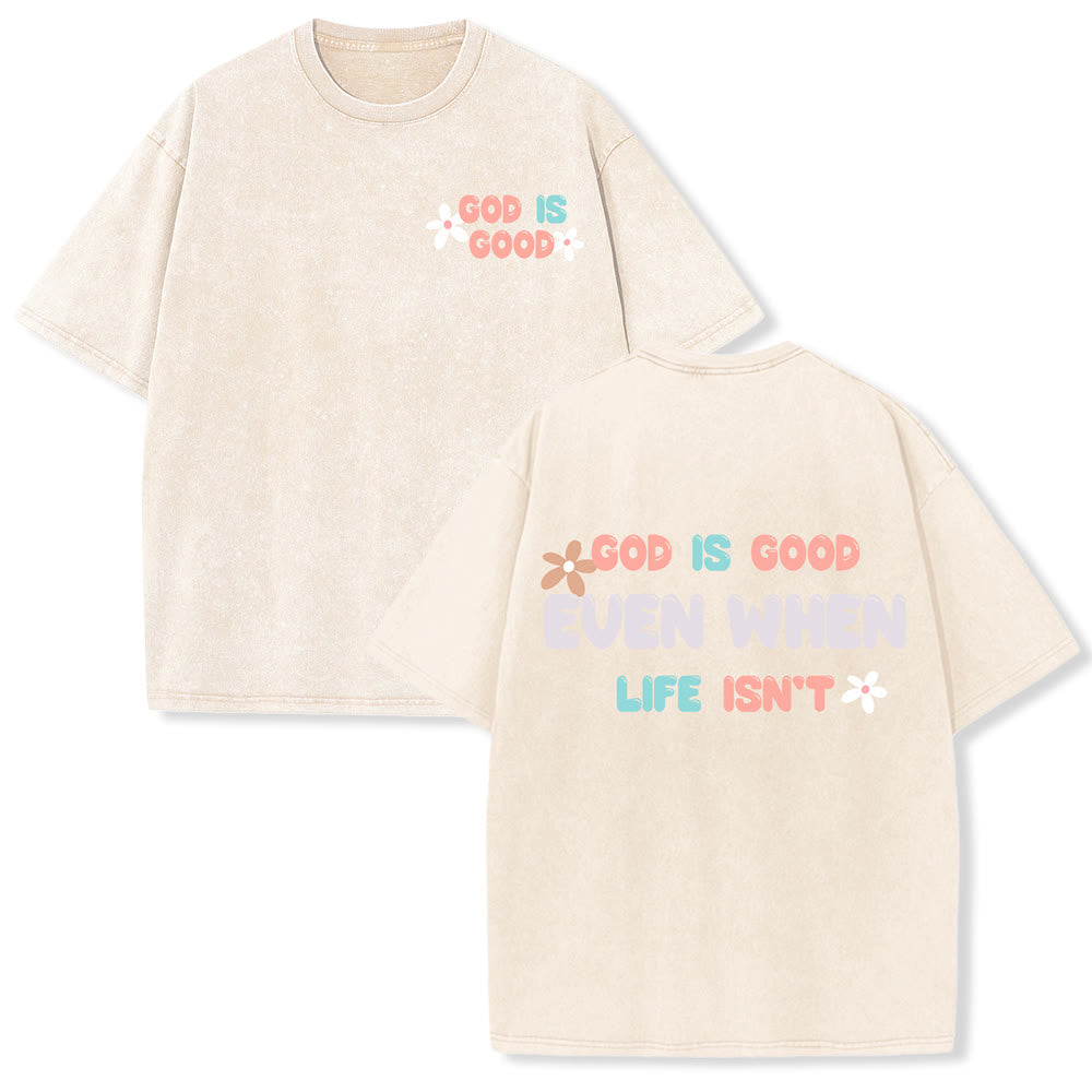 Christianartworkshop God Is Good Even When Life Isn't Unisex Washed T-Shirt - Beige - 5XL - image 18