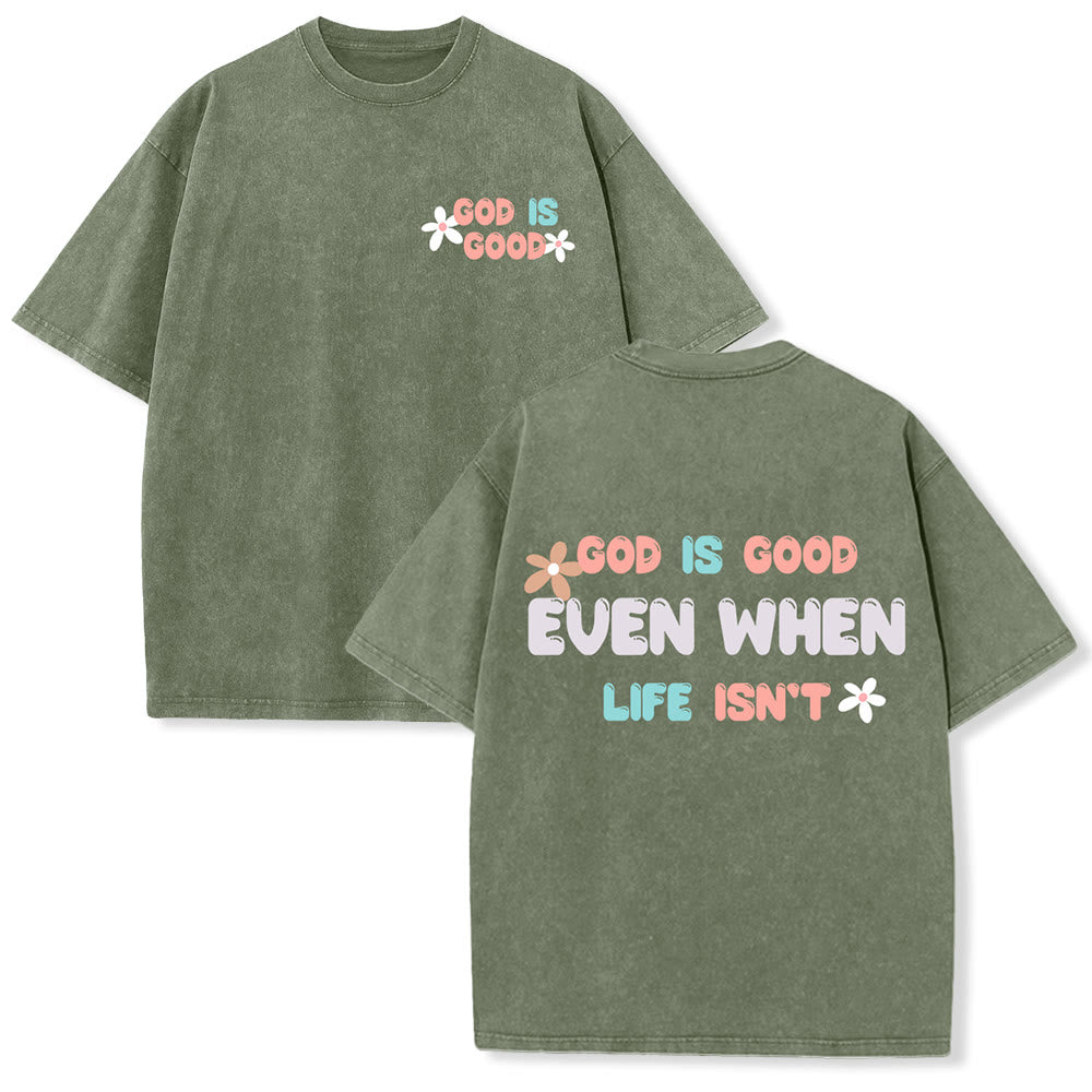 Christianartworkshop God Is Good Even When Life Isn't Unisex Washed T-Shirt - Army Green - 5XL - image 12