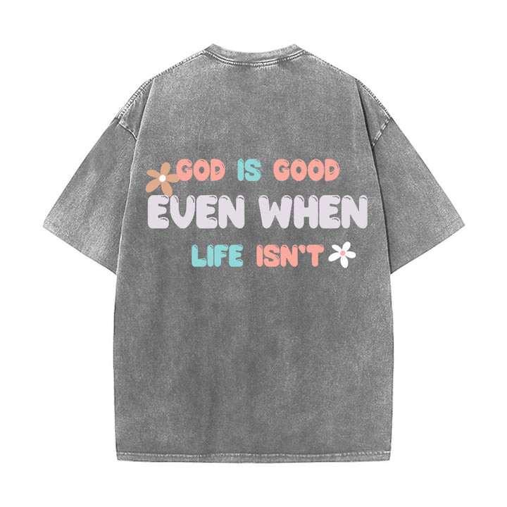 Christianartworkshop God Is Good Even When Life Isn't Unisex Washed T-Shirt - image 7