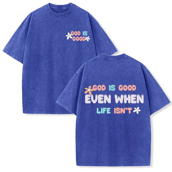 Christianartworkshop God Is Good Even When Life Isn't Unisex Washed T-Shirt - Blue - 5XL - image 21