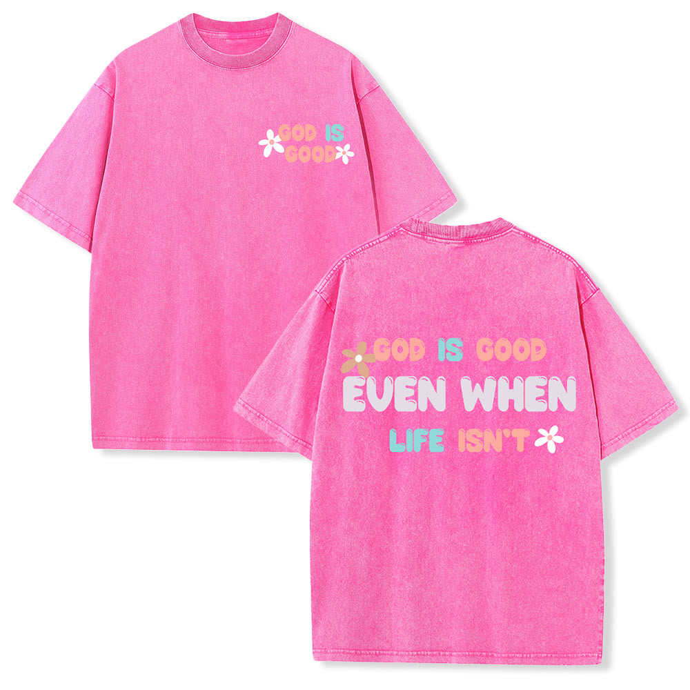 Christianartworkshop God Is Good Even When Life Isn't Unisex Washed T-Shirt - Pink - 5XL - image 24