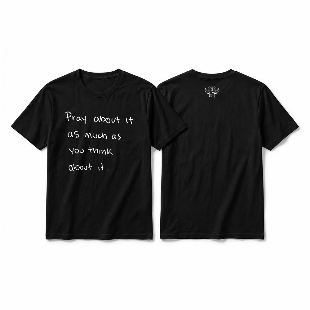 Christianartworkshop "Pray about it as much as you think about it" Handwritten Faith Premium Short Sleeve T-Shirt - Black - 2XL - image 1