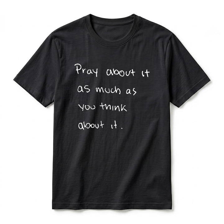 Christianartworkshop "Pray about it as much as you think about it" Handwritten Faith Premium Short Sleeve T-Shirt - image 2
