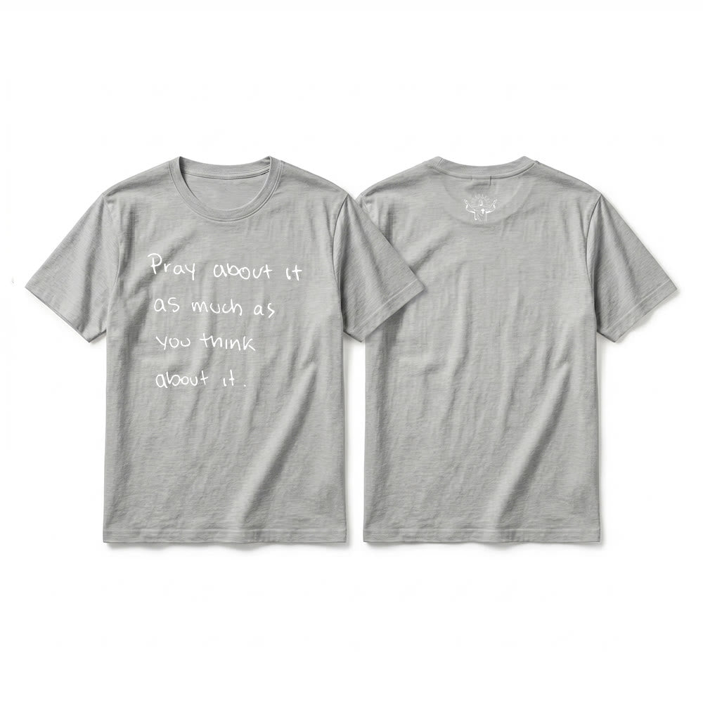 Christianartworkshop "Pray about it as much as you think about it" Handwritten Faith Premium Short Sleeve T-Shirt - Grey - 2XL - image 10