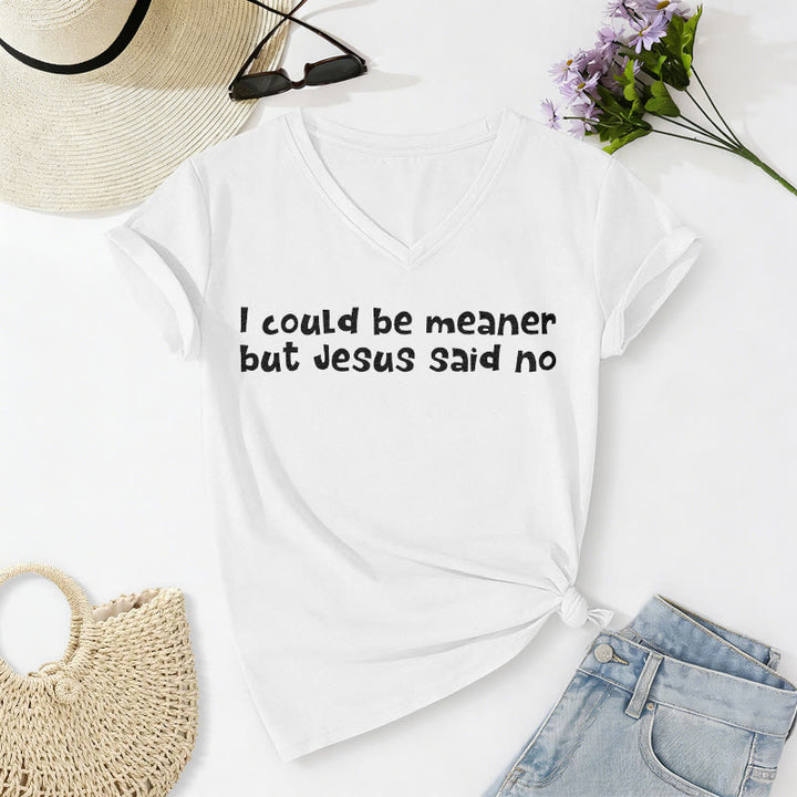 Christianartworkshop "I Could Be Meaner But Jesus Said No" Funny Faith Casual V-neck T-shirt - White - 2XL - image 18