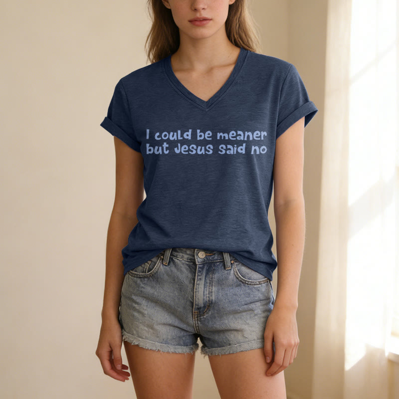 Christianartworkshop "I Could Be Meaner But Jesus Said No" Funny Faith Casual V-neck T-shirt - image 5