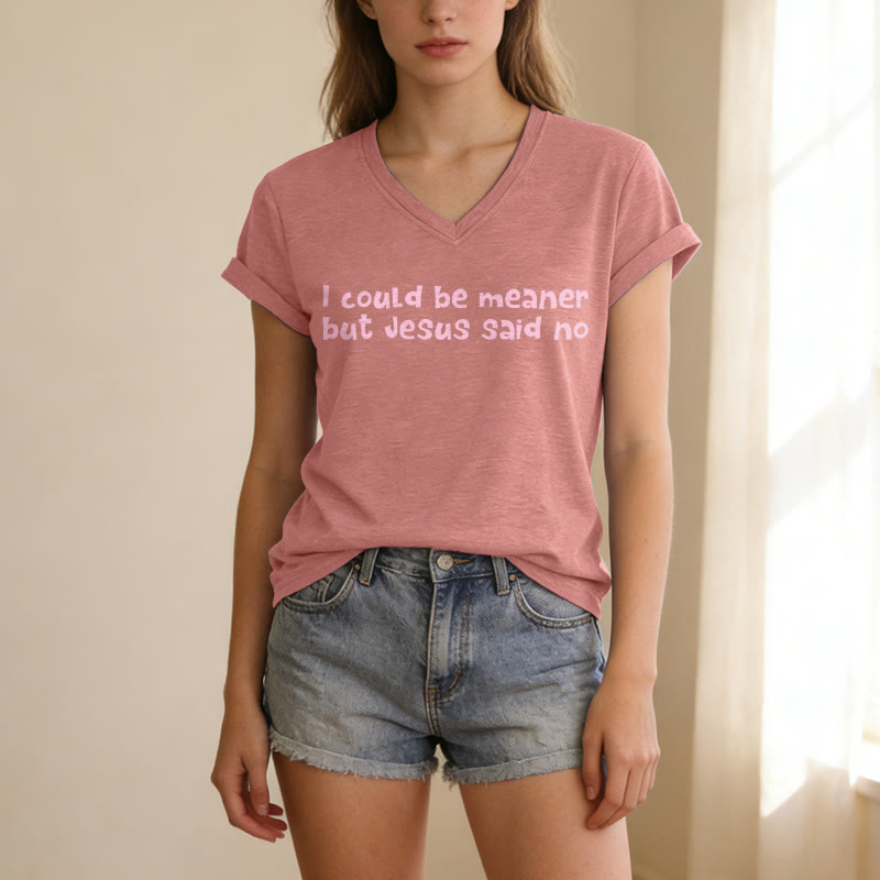 Christianartworkshop "I Could Be Meaner But Jesus Said No" Funny Faith Casual V-neck T-shirt - image 11