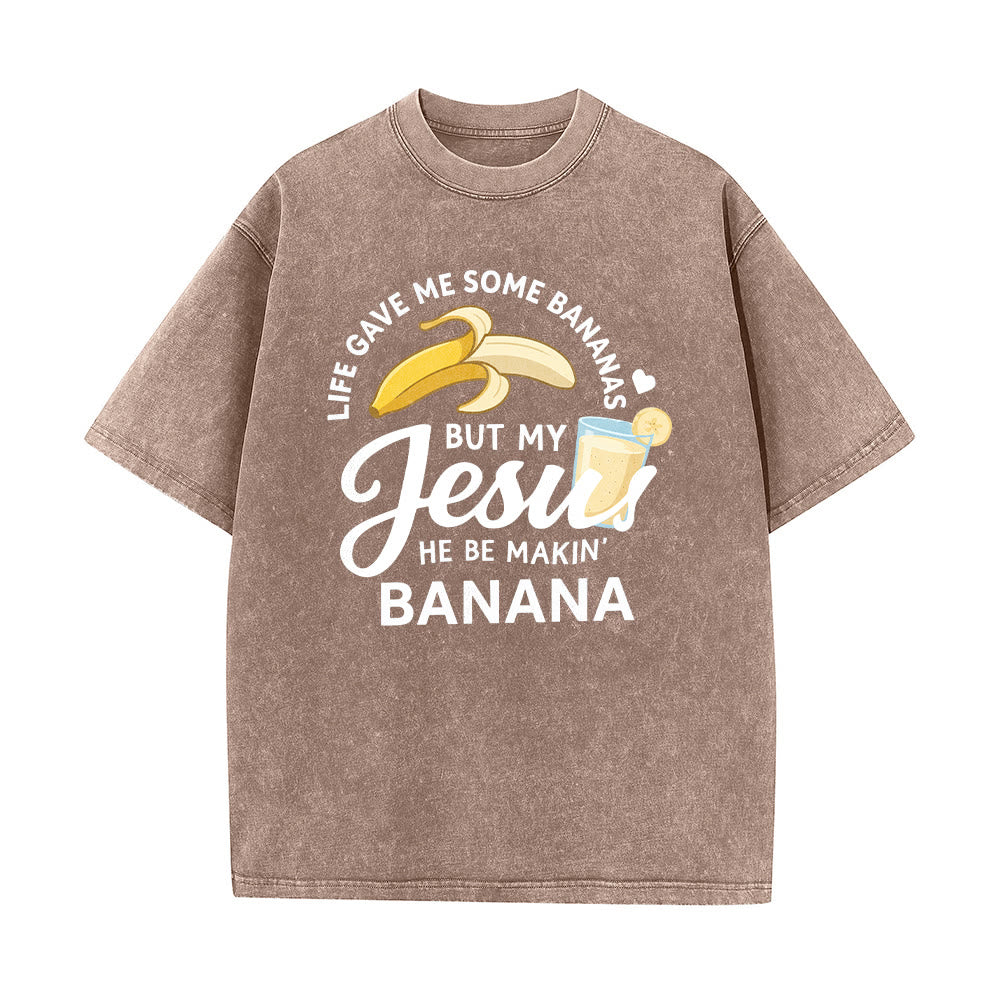 Christianartworkshop Life Gave Me Bananas But My Jesus Makes Banana Drink Graphic Washed Unisex T-Shirt - image 17