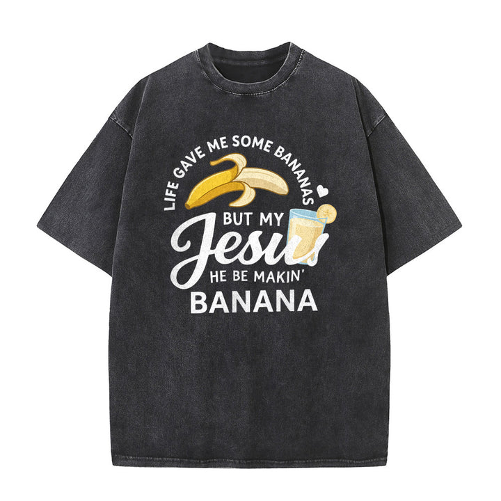 Christianartworkshop Life Gave Me Bananas But My Jesus Makes Banana Drink Graphic Washed Unisex T-Shirt - image 5