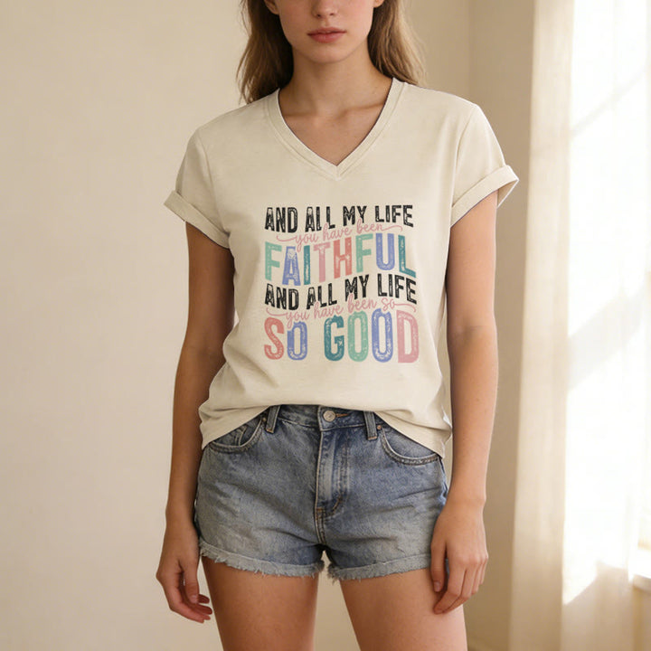 Christianartworkshop And All My Life You Have Been Faithful So Good  Multicolor Dual Font Casual V-neck T-shirt - image 1