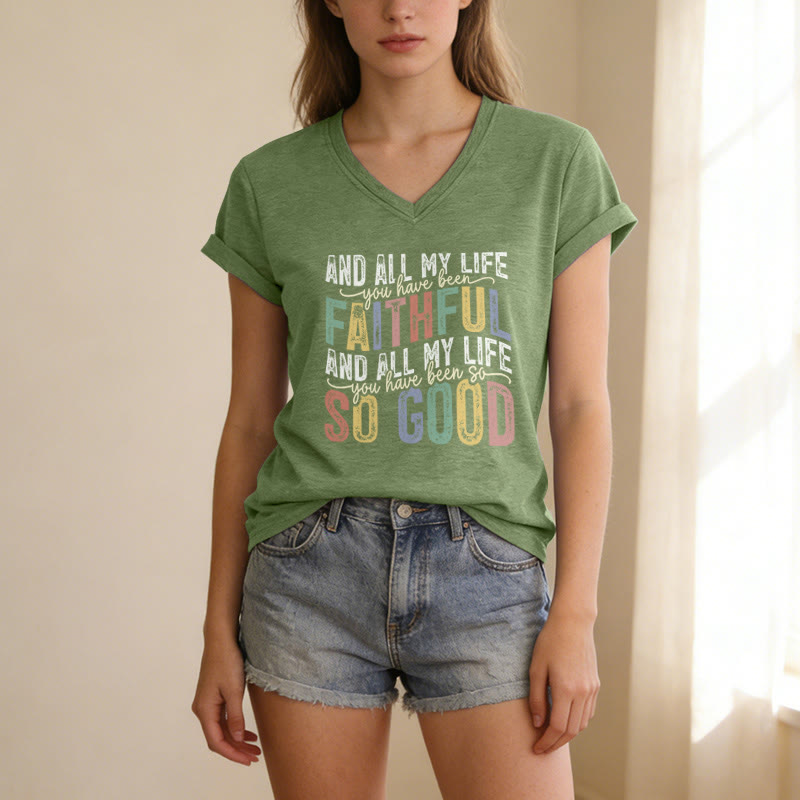 Christianartworkshop And All My Life You Have Been Faithful So Good  Multicolor Dual Font Casual V-neck T-shirt - image 19