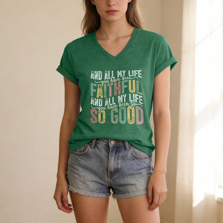 Christianartworkshop And All My Life You Have Been Faithful So Good  Multicolor Dual Font Casual V-neck T-shirt - image 25