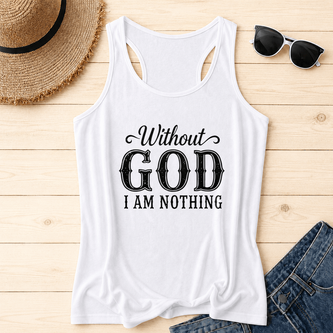 Christianartworkshop Without God I Am Nothing Three-Tier Contrast Cursive Vintage Distressed Bold Serif Racerback Tank Top - White - 2XL - image 0