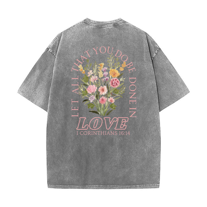 Christianartworkshop Dual-Side Let All That You Do Be Done In Love Floral Cross Letter Print Washed T-shirt - image 25